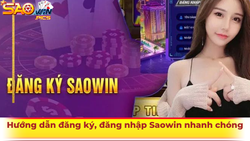 Hướng dẫn đăng ký, đăng nhập Saowin nhanh chóng