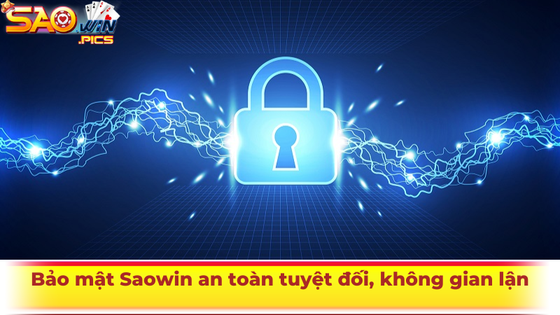 Bảo mật Saowin an toàn tuyệt đối, không gian lận