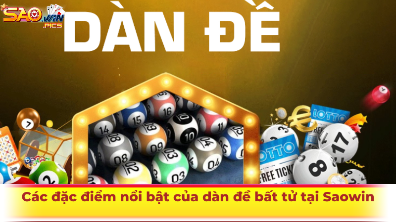 Các đặc điểm nổi bật của dàn đề bất tử tại Saowin