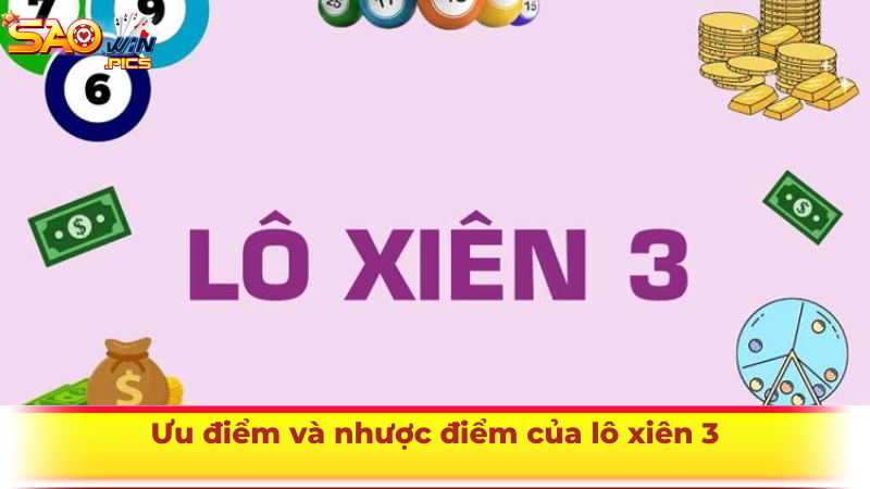 Ưu điểm và nhược điểm của lô xiên 3