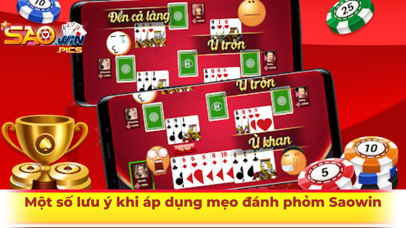 Một số lưu ý khi áp dụng mẹo đánh phỏm Saowin