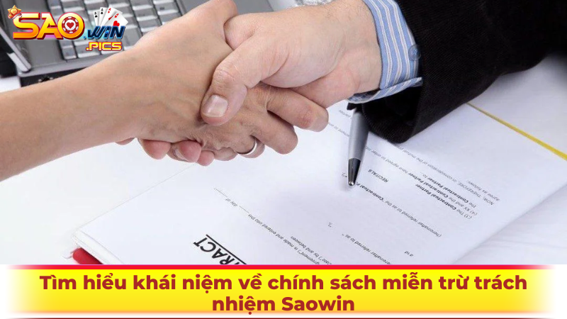 Tìm hiểu khái niệm về chính sách miễn trừ trách nhiệm Saowin