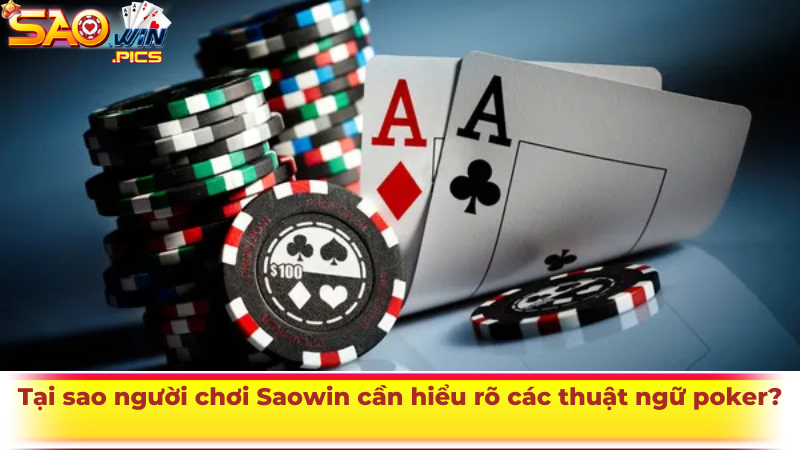 Tại sao người chơi Saowin cần hiểu rõ các thuật ngữ poker?