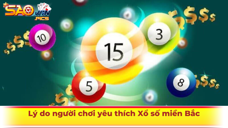 Xổ số miền Bắc là gì? Lý do người chơi yêu thích hình thức này